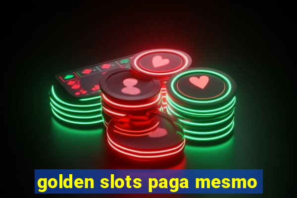 golden slots paga mesmo